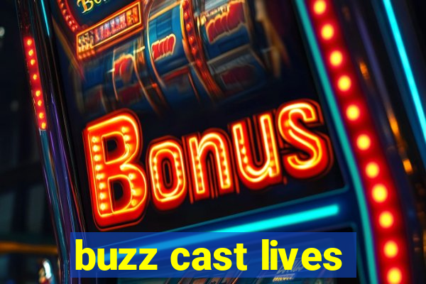 buzz cast lives